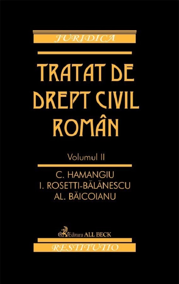 Tratat de drept civil roman Vol.2 - C. Hamangiu, I. Rosetti-Balanescu, Al. Baicoianu