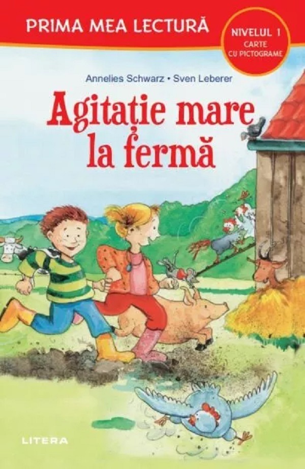 Agitatie mare la ferma. Prima mea lectura - Annelies Schwarz, Sven Leberar