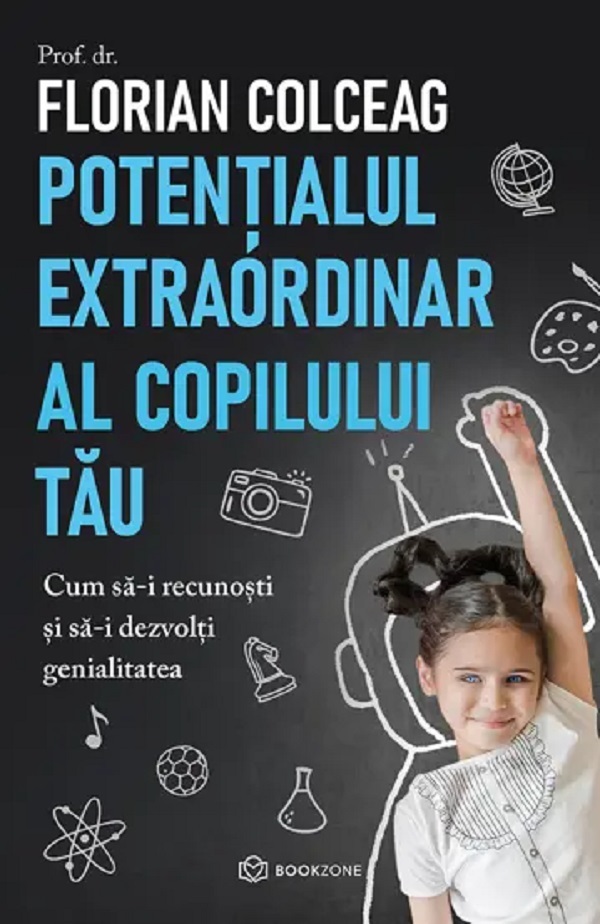 Potentialul extraordinar al copilului tau - Florian Colceag