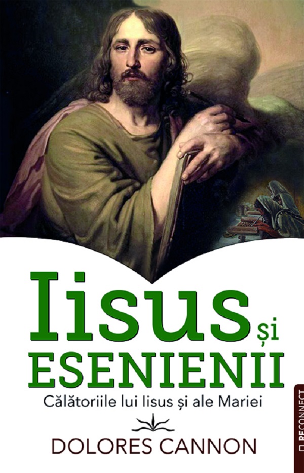 Iisus si Esenienii. Calatoriile lui Iisus si ale Mariei - Dolores Cannon