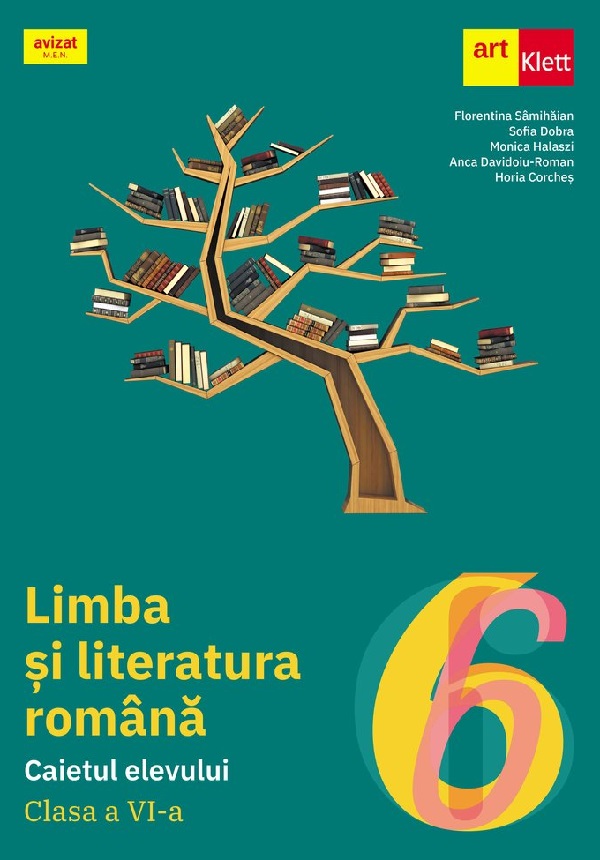 Limba si literatura romana - Clasa 6 - Caietul elevului - Florentina Samihaian, Sofia Dobra, Monica Halaszi, Anca Davidoiu-Roman, Horia Corches