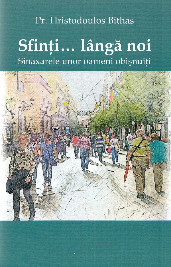 Sfinti langa noi. Sinaxarele unor oameni obisnuiti - Hristodoulos Bithas