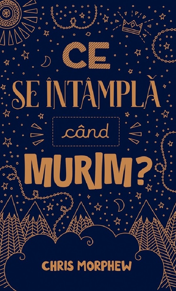 Ce se intampla cand murim? - Chris Morphew