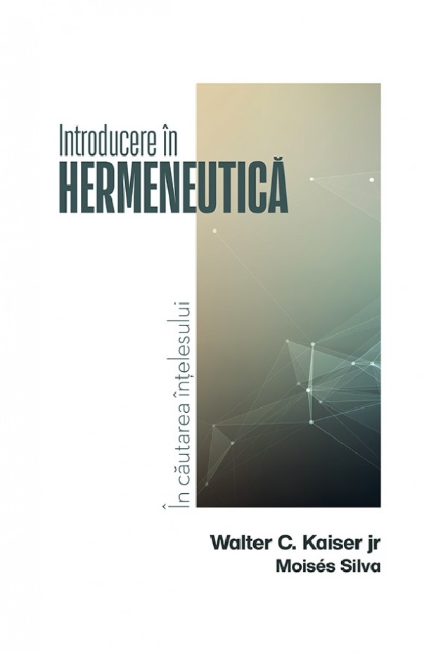 Introducere in hermeneutica - Walter C. Kaiser Jr., Moises Silva