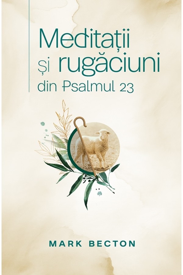 Meditatii si rugaciuni din Pslamul 23 - Mark Becton