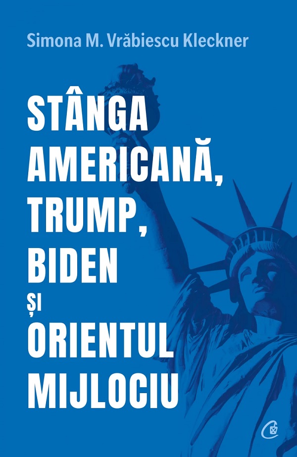 Stanga americana, Trump, Biden si Orientul Mijlociu - Simona M. Vrabiescu Kleckner