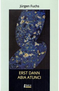 Poza produsului Erst dann. Abia atunci - Jurgen Fuchs