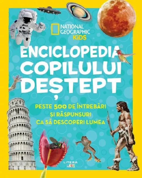 Enciclopedia copilului destept: Peste 500 de intrebari si raspunsuri ca sa descoperi lumea