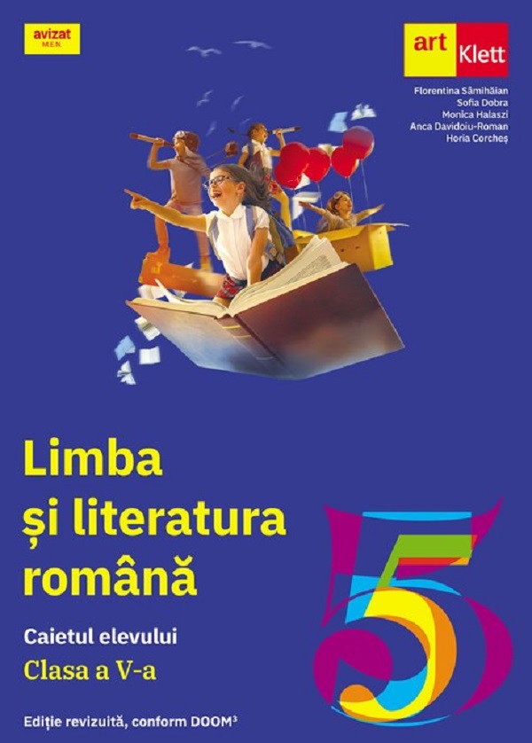 Limba si literatura romana - Clasa 5 - Caietul elevului - Florentina Samihaian, Sofia Dobra, Monica Halaszi, Anca Davidoiu-Roman, Horia Corches