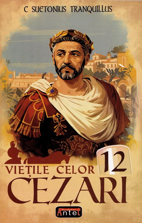 Vietile celor 12 Cezari - C. Suetonius Tranquillus