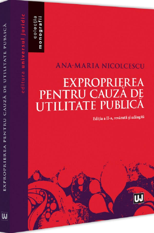 Exproprierea pentru cauza de utilitate publica Ed.2 - Ana-Maria Nicolcescu