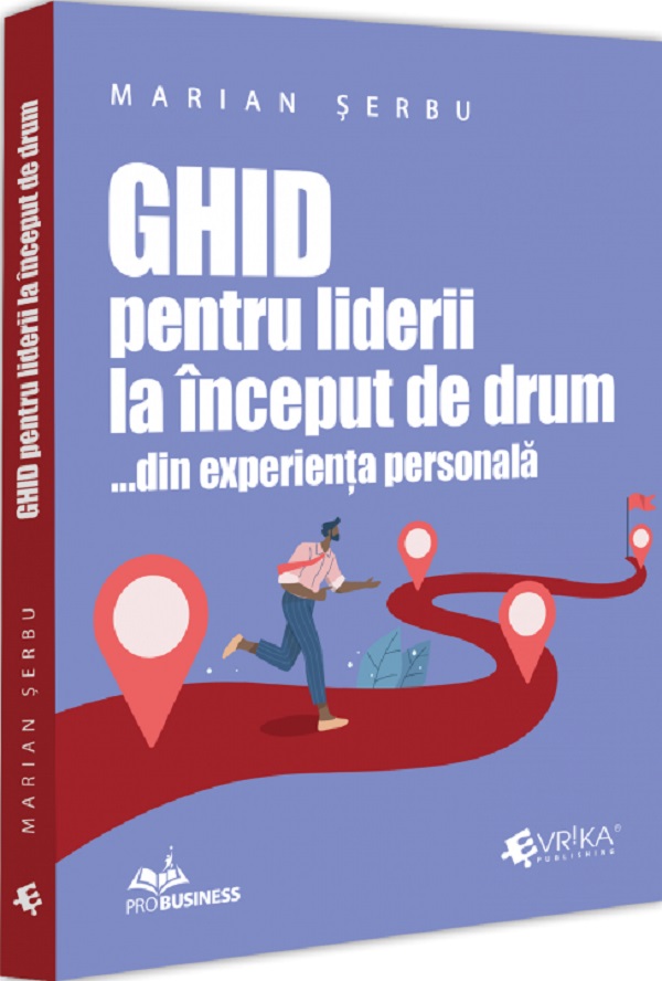 Ghid pentru liderii la inceput de drum... din experienta personala - Marian Serbu