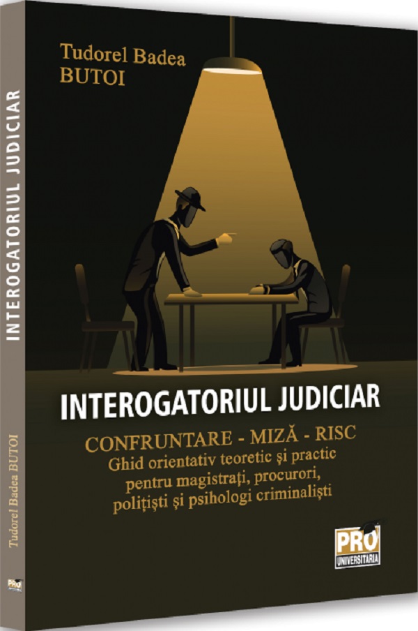 Interogatoriul judiciar. Confruntare - miza - risc - Tudorel Badea Butoi