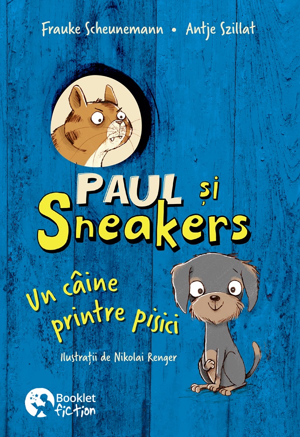 Paul si Sneakers. Un caine printre pisici Vol.1 - Frauke Scheunemann, Antje Szillat