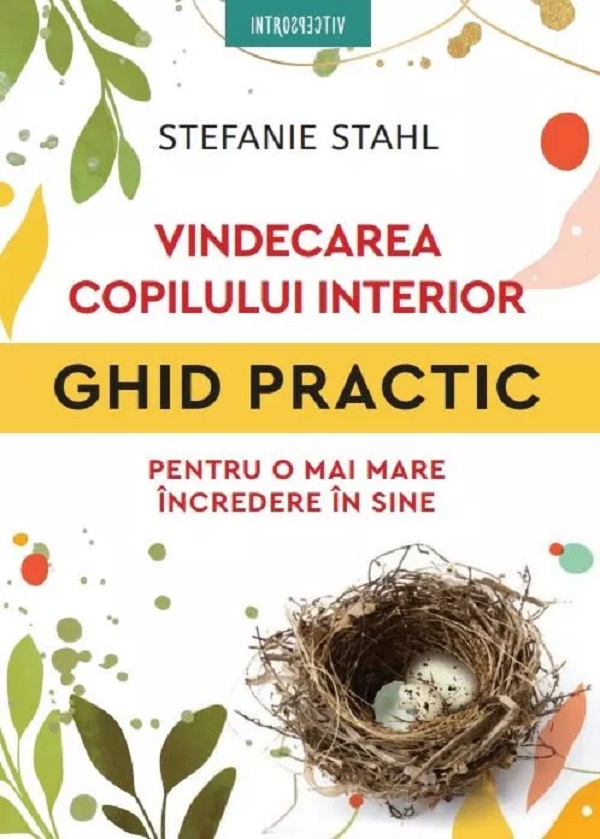 Vindecarea copilului interior. Ghid practic pentru o mai mare incredere in sine - Stefanie Stahl