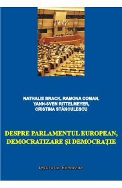 Coperta cărții 'Despre Parlamentul European, democratizare și democrație - Nathalie Brack, Ramona Coman, Yann-Sven Rittelmeyer,'