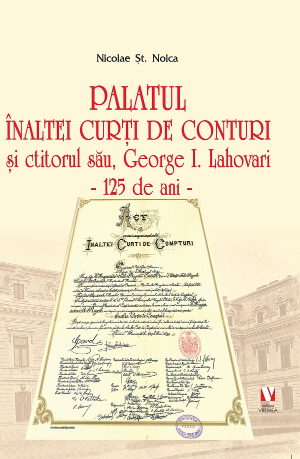 Palatul Inaltei Curti de Conturi si ctitorul sau, George I. Lahovari - Nicolae St. Noica