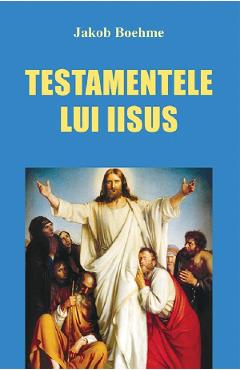 Coperta cărții Testamentele lui Iisus - Jakob Boehme