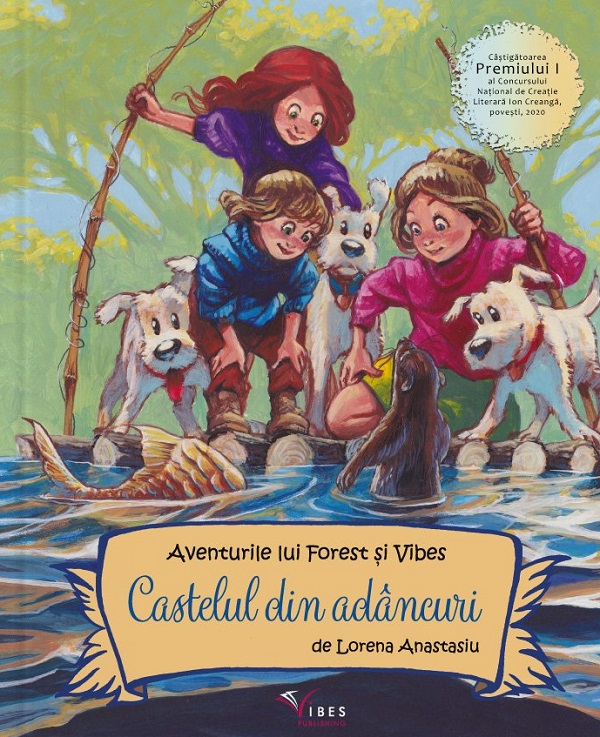 Castelul din adancuri. Aventurile lui Forest si Vibes - Lorena Anastasiu