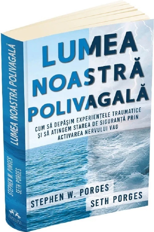 Lumea noastra polivagala - Stephen W. Porges, Seth Porges