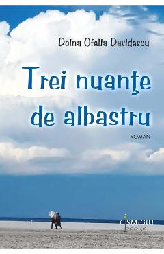 Coperta cărții 'Trei nuanțe de albastru - Doina Ofelia Davidescu'