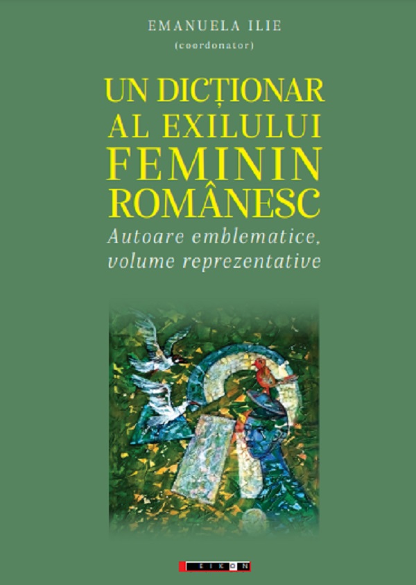 Un dictionar al exilului feminin romanesc - Emanuela Ilie