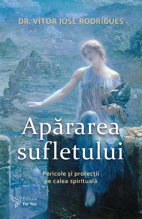 Apararea sufletului. Pericole si protectii pe calea spirituala - Vitor Jose Rodrigues