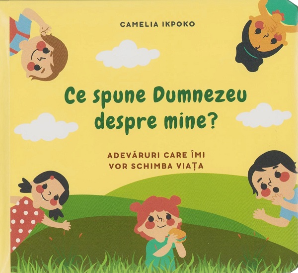 Ce spune Dumnezeu despre mine? Adevaruri care imi vor schimba viata - Camelia Ikpoko