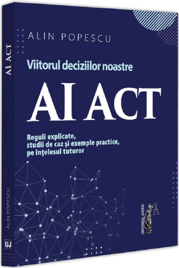 AI Act. Viitorul deciziilor noastre - Alin Popescu