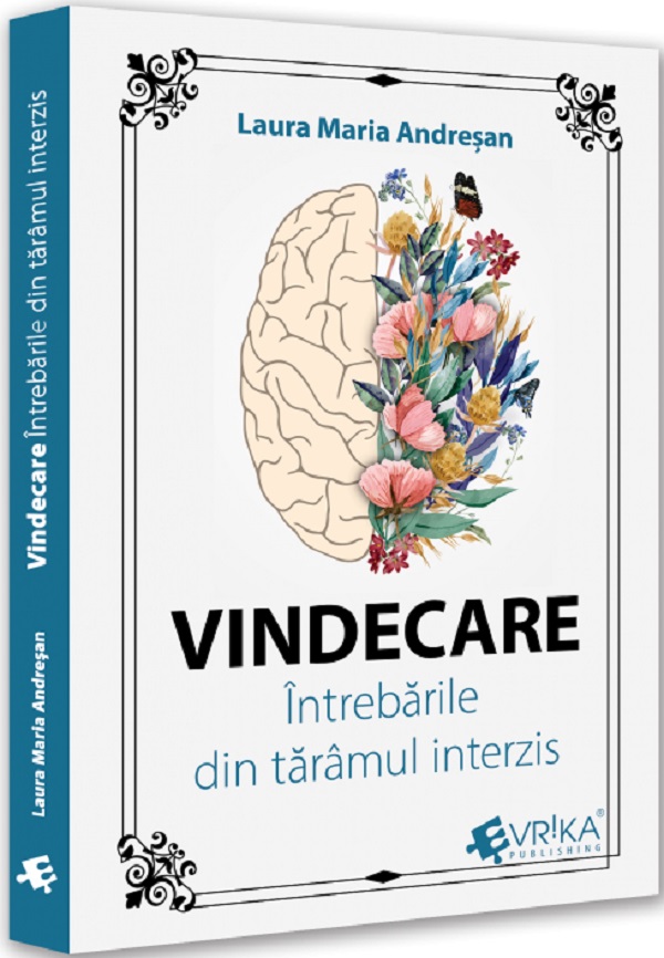 Vindecare. Intrebarile din taramul interzis - Laura Maria Andresan