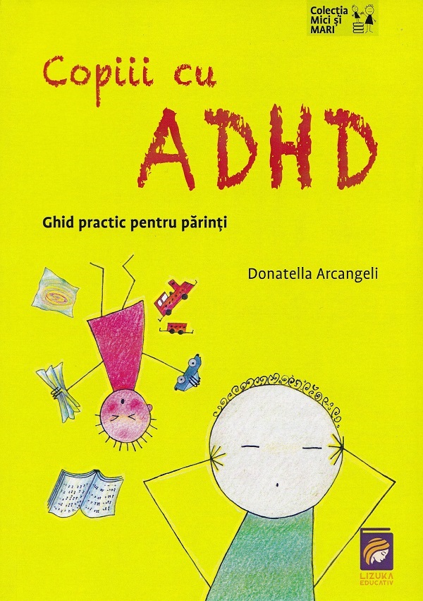 Copiii cu ADHD. Ghid practic pentru parinti - Donatella Arcangeli