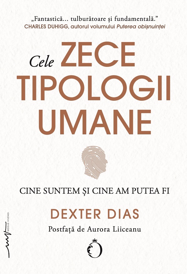 Cele zece tipologii umane. Cine suntem si cine am putea fi - Dexter Dias