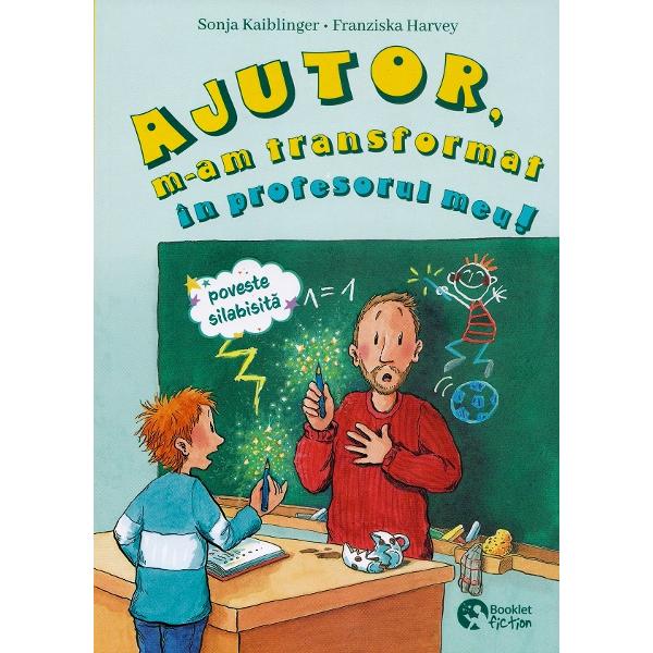 Ajutor, m-am transformat in profesorul meu. Cea mai tare excursie - Sonja Kaiblinger,  Anna Taube