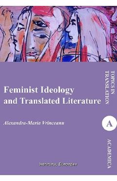 Poza produsului Feminist Ideology and Translated Literature - Alexandra-Maria Vrinceanu