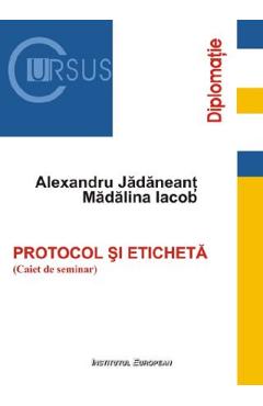 Coperta cărții Protocol si eticheta. Caiet de seminar - Alexandru Jadaneant, Madalina Iacob