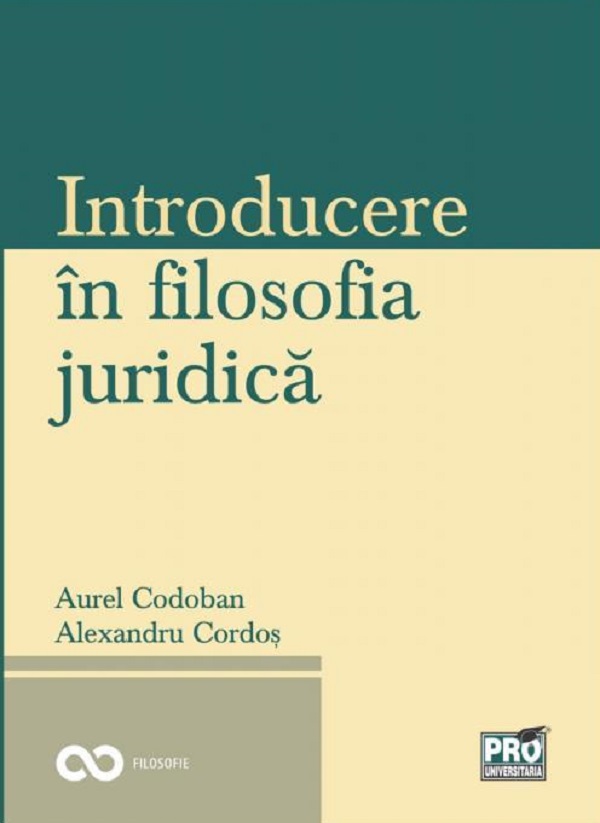 Introducere in filosofia juridica - Aurel Codoban, Alexandru Cordos