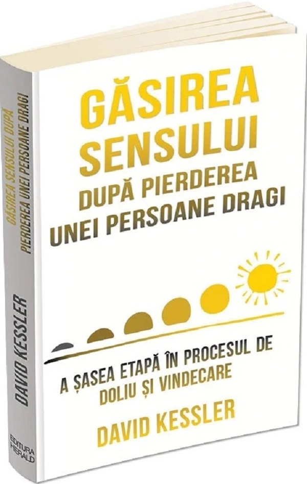 Gasirea sensului dupa pierderea unei persoane dragi - David Kessler