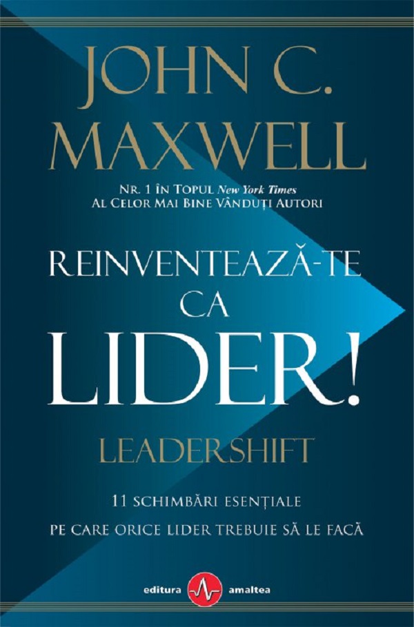 Reinventeaza-te ca lider- John C. Maxwell