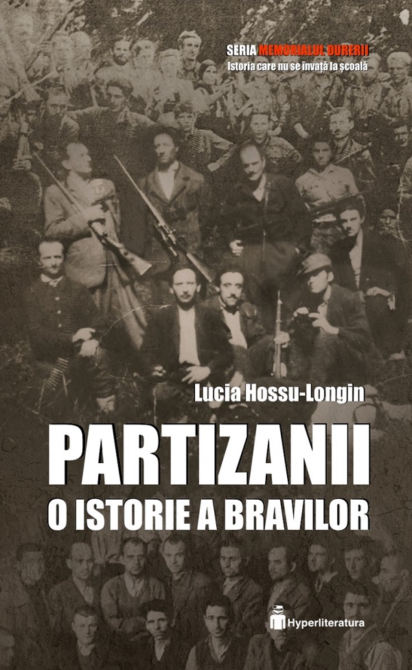 Partizanii. O istorie a bravilor - Lucia Hossu-Longin