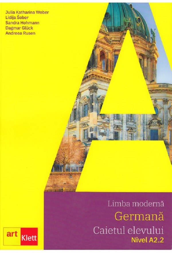Limba germana A2.2 - Caietul elevului - Julia Katharina Weber, Lidija Sober, Sandra Hohmann, Dagmar Gluck, Andreea Rusen