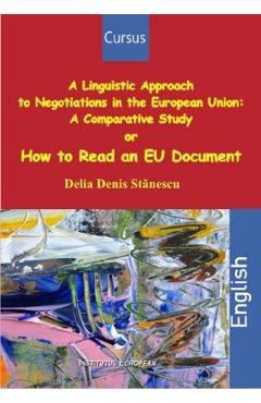 Poza produsului A Linguistic Approach to Negotiations in the European Union - Delia Denis Stanescu