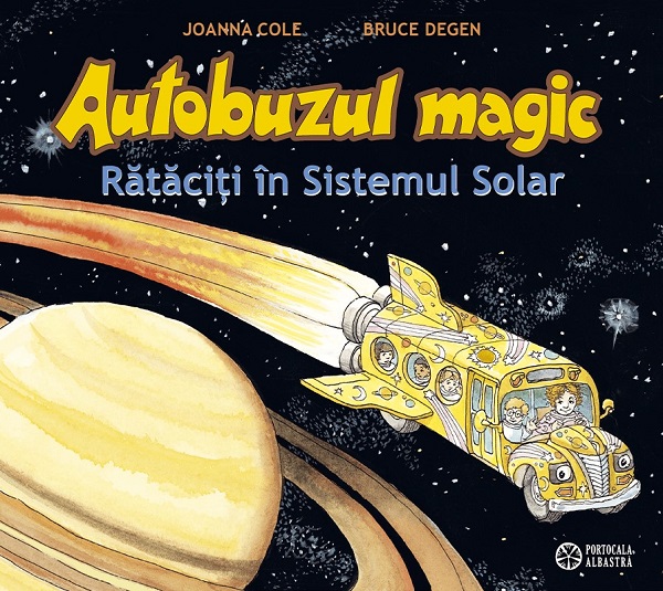 Autobuzul magic. Rataciti in Sistemul Solar - Joanna Cole, Bruce Degen