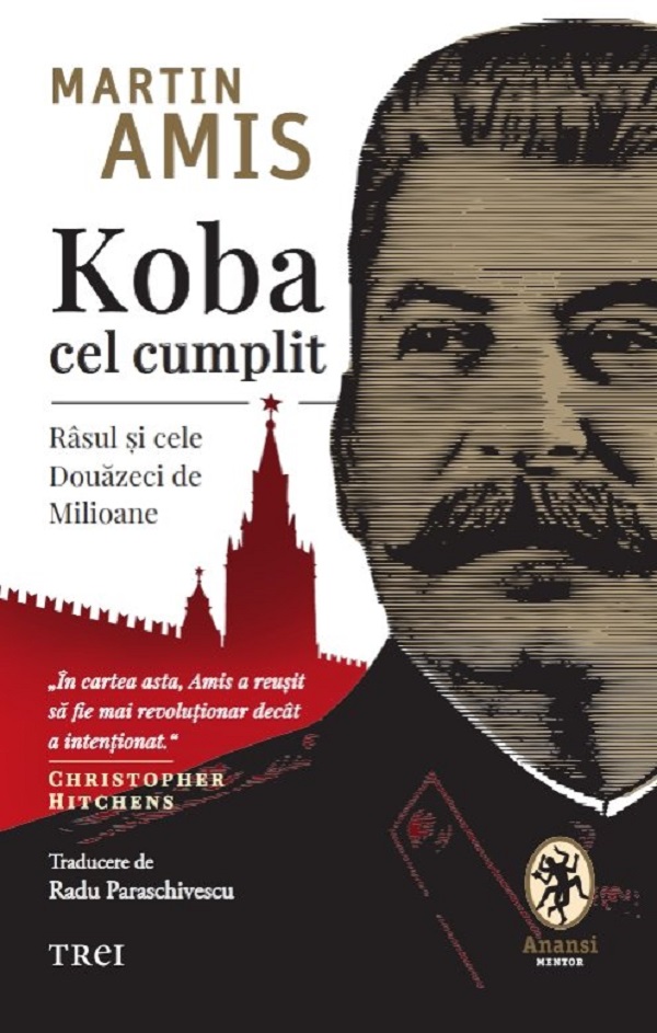 Koba cel cumplit. Rasul si cele douazeci de milioane - Martin Amis