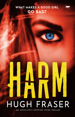 Harm: An Absolutely Gripping Crime Thriller - Hugh Fraser
