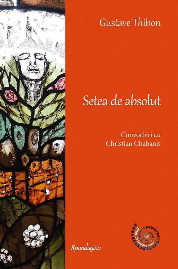 Setea de absolut. Convorbiri cu Christian Chabanis Ed.2 - Gustave Thibon