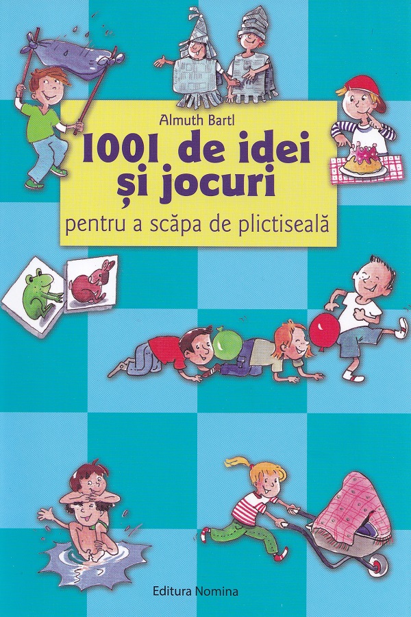 1001 de idei si jocuri pentru a scapa de plictiseala - Almuth Bartl