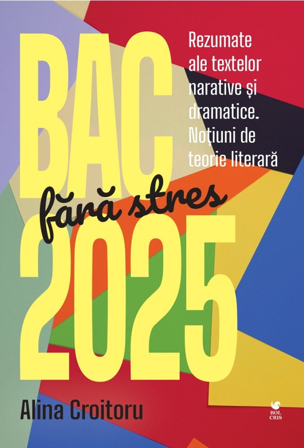 BAC fara stres 2025. Rezumate ale textelor narative si dramatice - Alina Croitoru