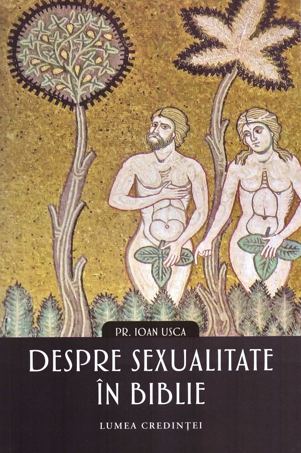 Despre sexualitate in Biblie - Ioan Usca