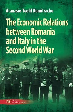Poza produsului The Economic Relations between Romania and Italy in the Second World War - Atanasie-Teofil Dumitrache