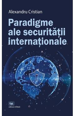 Coperta cărții 'Paradigme ale securității internaționale - Alexandru Cristian'